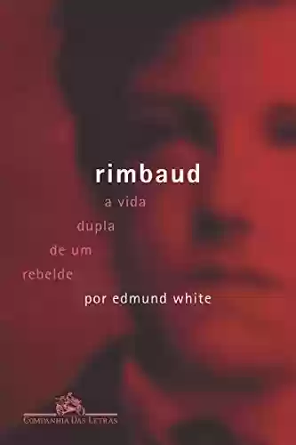 Livro Baixar: Rimbaud - A Vida Dupla de um Rebelde