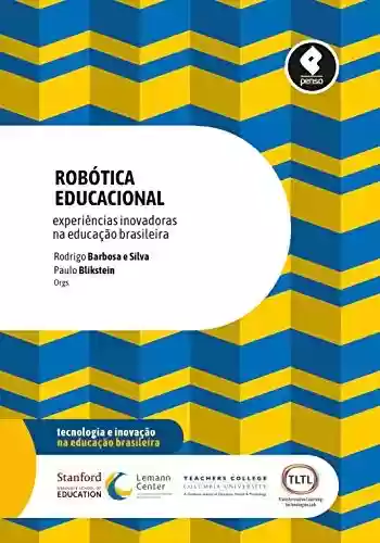 Livro Baixar: Robótica Educacional: Experiências Inovadoras na Educação Brasileira