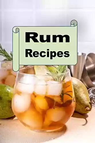 Livro Baixar: Rum Recipes: Delicious mixed drink cocktails using rum (Cocktail Mixed Drink Book Book 1) (English Edition)