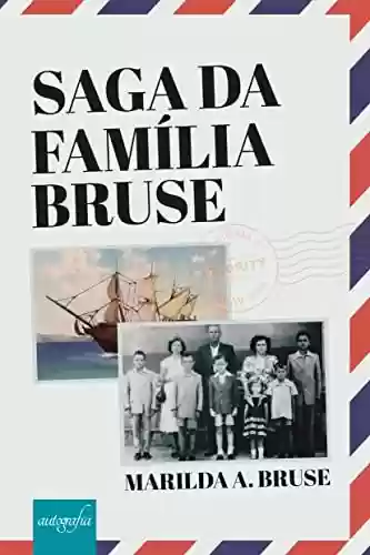 Saga da família Bruse - Marilda A.Bruse