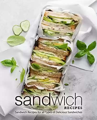 Livro Baixar: Sandwich Recipes: Sandwich Recipes for all Types of Delicious Sandwiches (2nd Edition) (English Edition)