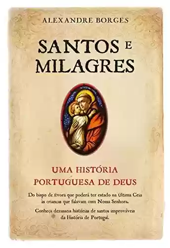 Livro Baixar: Santos e Milagres - Uma história portuguesa de Deus