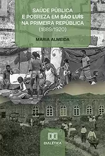 Livro Baixar: Saúde pública e pobreza em São Luís na Primeira República (1889/1920)