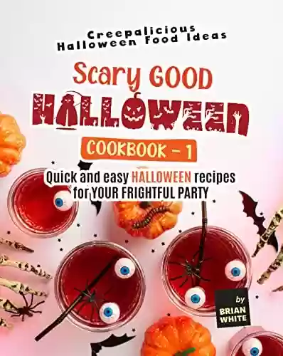 Livro Baixar: Scary Good Halloween Cookbook - 1: Quick and Easy Halloween Recipes for Your Frightful Party (Creepalicious Halloween Food Ideas) (English Edition)