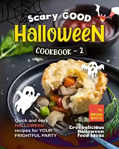 Livro Baixar: Scary Good Halloween Cookbook - 2: Quick and Easy Halloween Recipes for Your Frightful Party (Creepalicious Halloween Food Ideas) (English Edition)