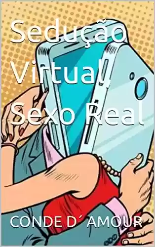 Livro Baixar: Sedução Virtual, Sexo Real