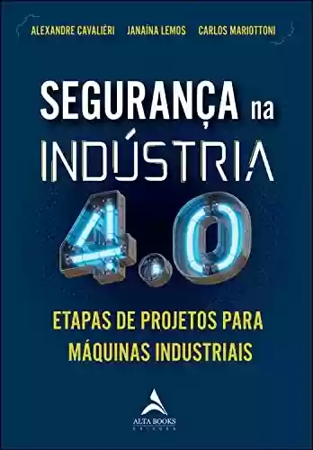 Livro Baixar: Segurança na indústria 4.0: etapas de projeto para máquinas industriais