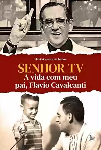 Livro Baixar: Senhor TV; A vida com meu pai, Flavio Cavalcanti