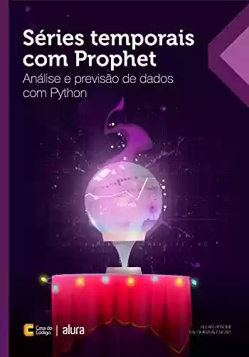 Livro Baixar: Séries temporais com Prophet: Análise e previsão de dados com Python