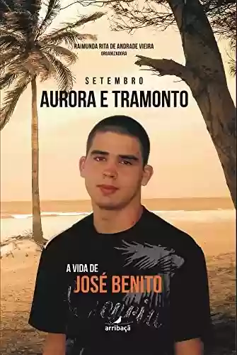 Livro Baixar: Setembro - Aurora e Tramonto: A vida de José Benito