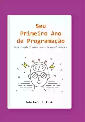 Seu Primeiro Ano De Programação - João Paulo M. P. Gonçalves