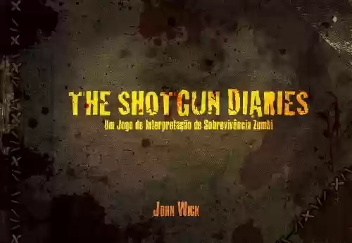 Livro Baixar: Shotgun Diaries - Um Jogo de Interpretação de Sobrevivência Zumbi