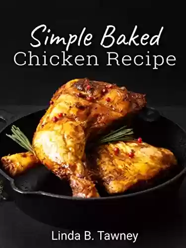 Livro Baixar: Simple Baked Chicken Recipe (English Edition)