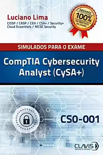 Livro Baixar: Simulados para a Certificação CompTIA Cybersecurity Analyst (CySA+) - CS0-001