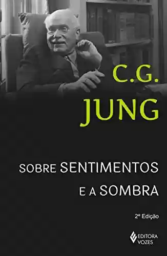 Sobre sentimentos e a sombra: Sessões de perguntas em Zurique - C. G. Jung