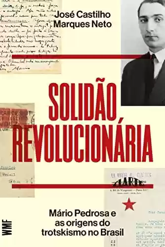 Livro Baixar: Solidão revolucionária: Mário Pedrosa e as origens do trotskismo no Brasil
