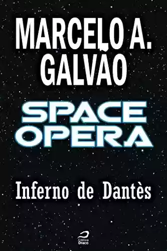 Space Opera - Inferno de Dantès - Marcelo A. Galvão