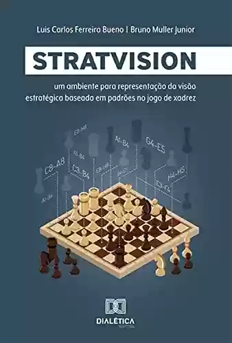 Livro Baixar: StratVision: um ambiente para representação da visão estratégica baseada em padrões no jogo de xadrez