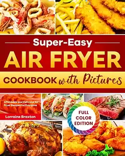 Livro Baixar: Super-Easy Air Fryer Cookbook with Pictures: Affordable and Delicious Air Fryer Recipes for Everyone (English Edition)