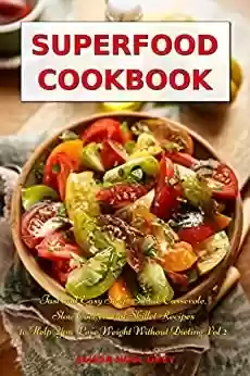 Livro Baixar: Superfood Cookbook: Fast and Easy Soup, Salad, Casserole, Slow Cooker and Skillet Recipes to Help You Lose Weight Without Dieting Vol 2 (Superfood Kitchen) (English Edition)
