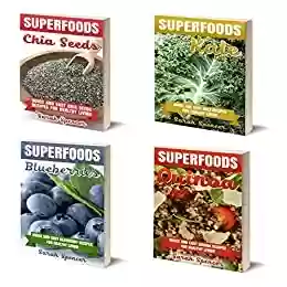 Superfoods Box Set 4 books in 1: Quick and Easy Superfood Recipes for a Healthy Living: Vol. 1: Chia Seeds; Vol. 2: Kale; Vol. 3: Blueberries; Vol. 4: Quinoa (English Edition) - Sarah Spencer