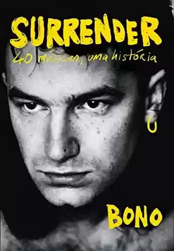 Surrender: 40 músicas, uma história - Bono