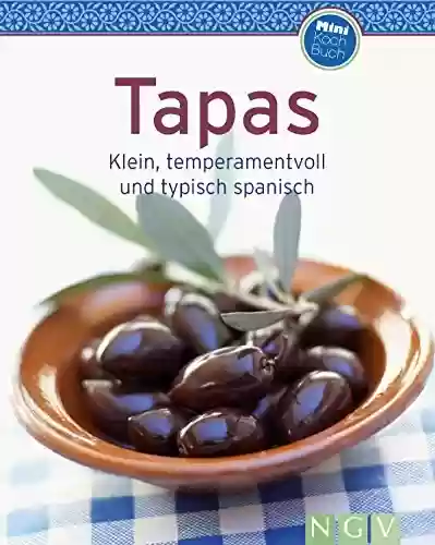 Livro Baixar: Tapas: Klein, temperamentvoll und typisch spanisch (Unsere 100 besten Rezepte) (German Edition)