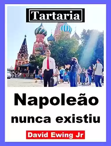 Livro Baixar: Tartaria - Napoleão nunca existiu: Portuguese