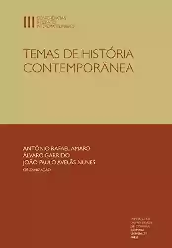 Livro Baixar: Temas de história contemporânea (Conferências & Debates Interdisciplinares Livro 10)