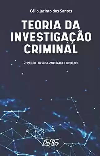 Livro Baixar: Teoria da Investigação Criminal: 2ª Edição - Revista, atualizada e ampliada