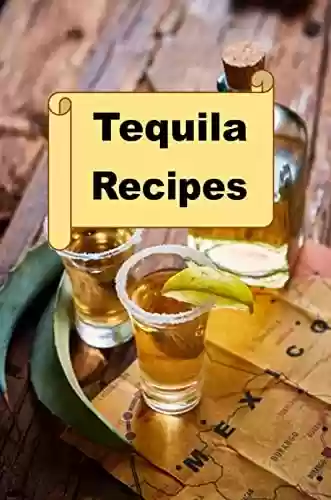 Livro Baixar: Tequila Recipes (Cocktail Mixed Drink Book Book 2) (English Edition)