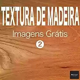 Livro Baixar: TEXTURA DE MADEIRA Imagens Grátis 2 BEIZ images - Fotos Grátis