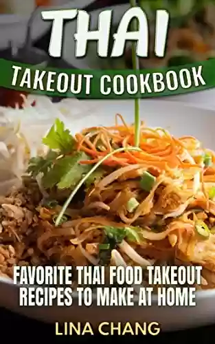 Livro Baixar: Thai Takeout Cookbook: Favorite Thai Food Takeout Recipes to Make at Home (English Edition)