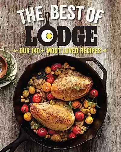 The Best of Lodge: Our 140+ Most Loved Recipes (English Edition) - The Lodge Company