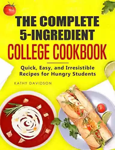 Livro Baixar: The Complete 5-Ingredient College Cookbook: Quick, Easy, and Irresistible Recipes for Hungry Students (English Edition)