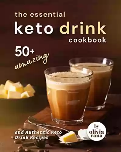 Livro Baixar: The Essential Keto Drink Cookbook: 50+ Amazing and Authentic Keto Drink Recipes (English Edition)