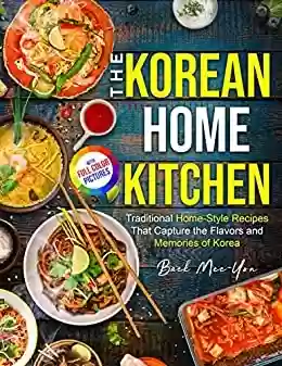 Livro Baixar: The Korean Home Kitchen: Traditional Home-Style Recipes That Capture the Flavors and Memories of Korea | Full-color Picture Premium Edition (English Edition)