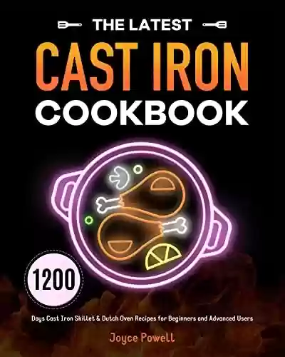 Livro Baixar: The Latest Cast Iron Cookbook: 1200 Days Cast Iron Skillet & Dutch Oven Recipes for Beginners and Advanced Users (English Edition)