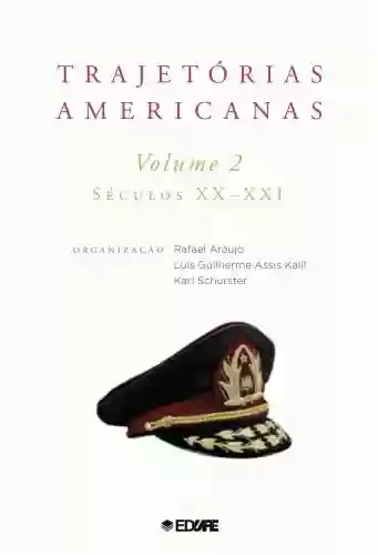 Livro PDF: Trajetórias americanas: volume 2 (séculos XX-XXI)
