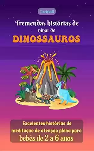 Livro Baixar: Tremendas histórias de ninar de dinossauros : Excelentes histórias de meditação de atenção plena para bebês de 2 a 6 anos