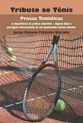 Tributo ao Tênis; Prosas Tenísticas - Jorge Elmano Pintinha Bártolo