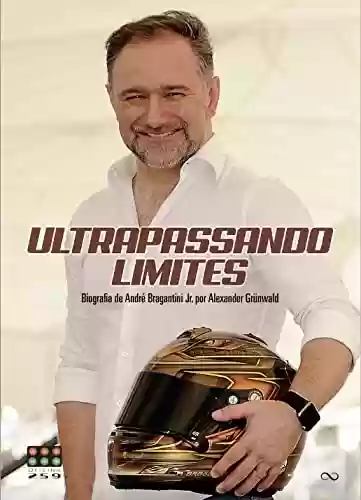 Livro Baixar: Ultrapassando Limites: Biografia de André Bragantini Jr.