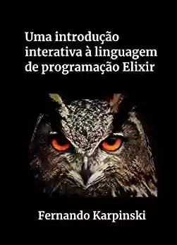 Livro Baixar: Uma introdução interativa à linguagem de programação Elixir