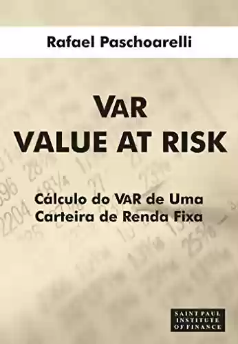 Livro Baixar: VAR Value At Risk: Calculo do Var de Uma Carteira de Renda Fixa