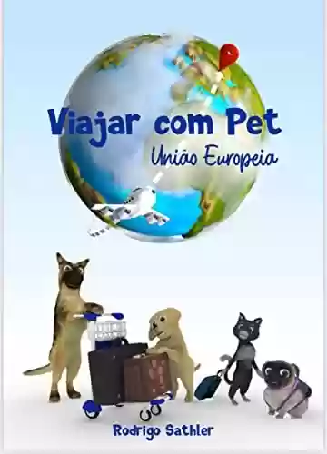 Viajar com Pet - União Europeia - Rodrigo Sathler