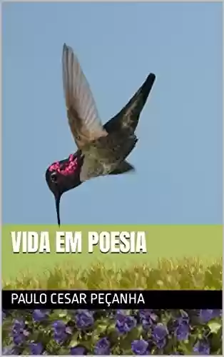 VIDA EM POESIA - PAULO CESAR PEÇANHA