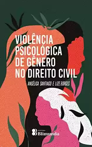 Violência Psicológica de Gênero no Direito Civil - Lize Borges