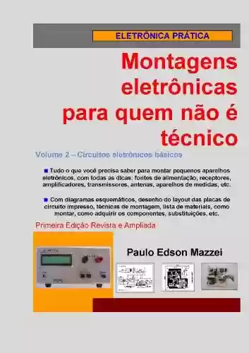 Livro Baixar: Volume 2 - Circuitos eletrônicos básicos (Montagens eletrônicas para quem não é técnico)