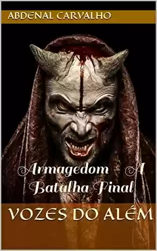 Livro Baixar: Vozes do Além: Armagedom - A Batalha Final (Fiction and Horror)