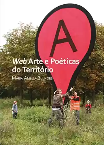 Web Arte e Poéticas do Território - Maria Amélia Bulhoes